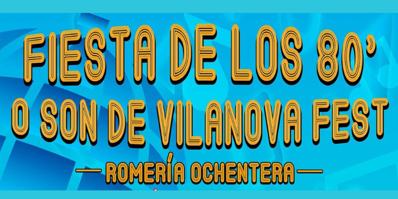 Fiesta De Los 80’s – O Son De Vilanova Fest
